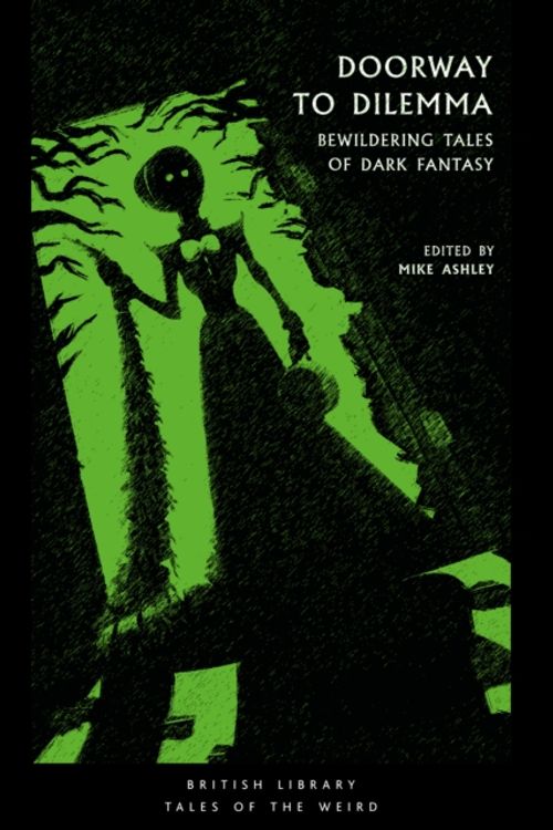 Cover Art for 9780712352635, Doorway to Dilemma: Bewildering Tales of Dark Fantasy (British Library Tales of the Weird) by Mike Ashley