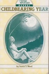 Cover Art for 9780961462000, Wise Woman Herbal for the Childbearing Year by Susun S. Weed
