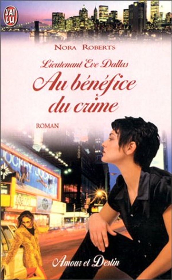 Cover Art for 9782290308929, Lieutenant Eve Dallas : Au bénéfice du crime by Nora Roberts