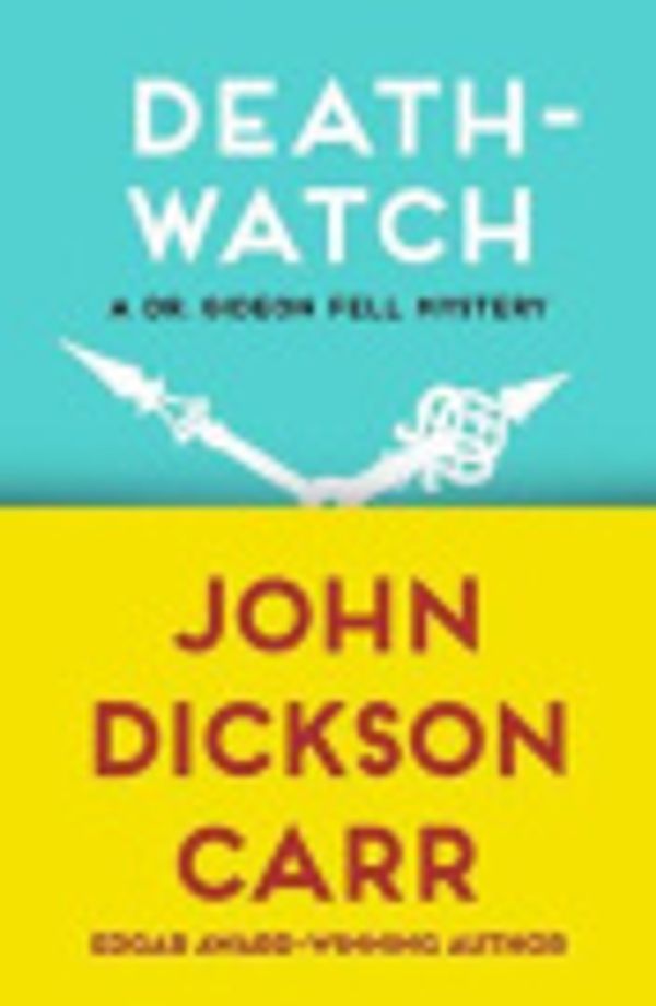 Cover Art for 9781480472532, Death-Watch by John Dickson Carr