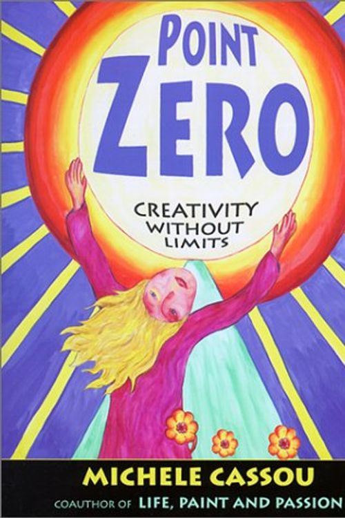 Cover Art for 9780585420851, Point Zero: Creativity Without Limits by Michele Cassou