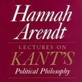 Cover Art for 9780226025957, Lectures on Kant’s Political Philosophy by Hannah Arendt