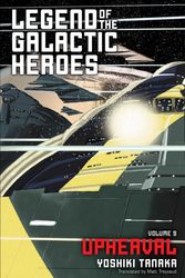 Cover Art for 9781421585024, The Legend of the Galactic Heroes, Vol. 9: Upheaval by Yoshiki Tanaka