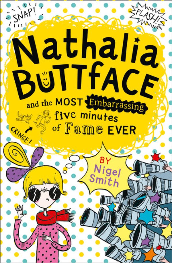 Cover Art for 9780007545261, Nathalia Buttface and the Most Embarrassing Five Minutes of Fame Ever (Nathalia Buttface) by Nigel Smith
