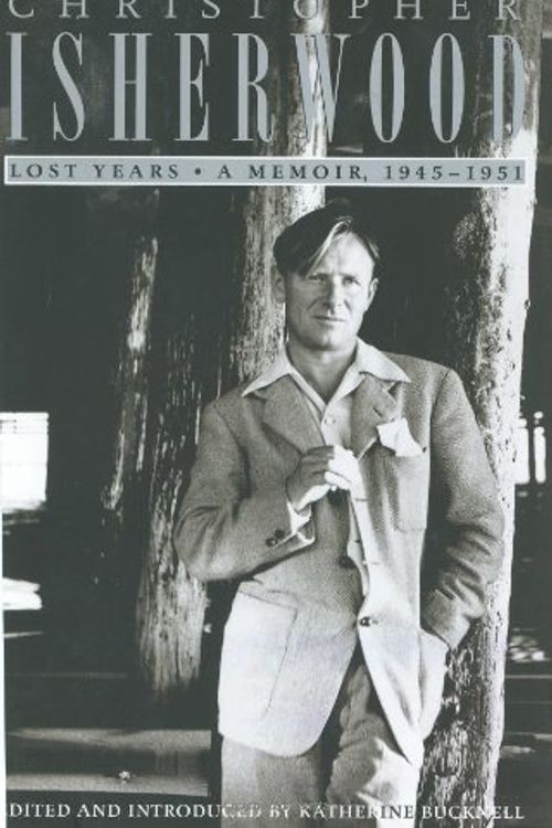 Cover Art for 9780061180019, The Lost Years: a Memoir: 1945-1951 by Christopher Isherwood