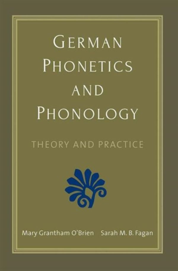 Cover Art for 9780300196504, German Phonetics and Phonology: Theory and Practice by Mary Grantham O'Brien