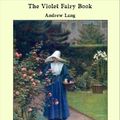 Cover Art for 9781465601117, The Violet Fairy Book by Andrew Lang
