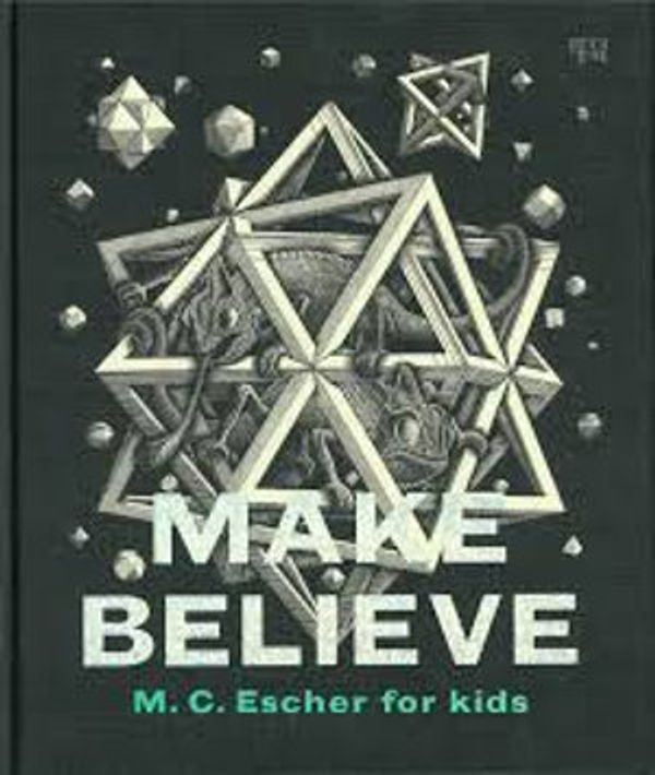 Cover Art for 9781925432558, Make Believe: M. C. Escher for kids by Ryan Kate