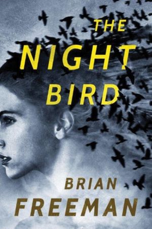 Cover Art for 9781503941892, The Night Bird by Brian Freeman