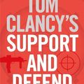 Cover Art for 8601404222771, By Mark Greaney Tom Clancy's Support and Defend by Mark Greaney