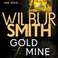 Cover Art for 9781785765797, Gold Mine by Wilbur Smith