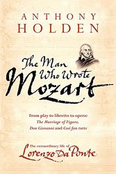 Cover Art for 9780297850809, The Man Who Wrote Mozart by Anthony Holden