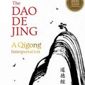 Cover Art for B07FKWDY24, The Dao De Jing: A Qigong Interpretation by Jwing-Ming Yang, Lao Tzu