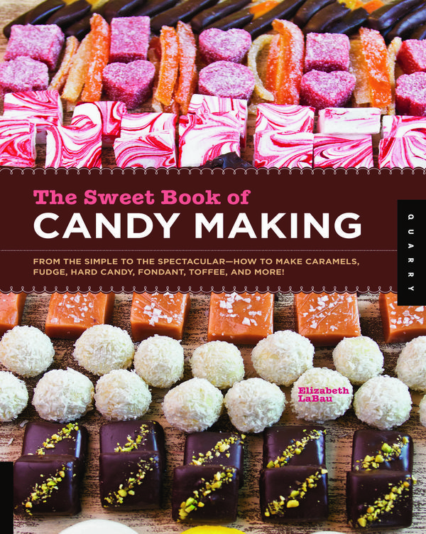 Cover Art for 9781610586467, The Sweet Book of Candy Making by Elizabeth LaBau