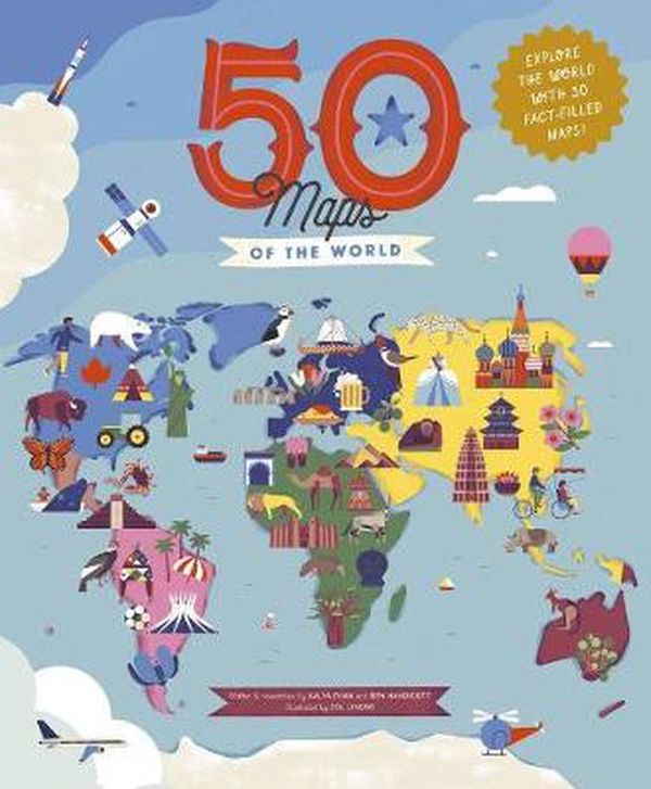 Cover Art for 9781786036407, 50 Maps of the World: Explore the World With 50 Fact-filled Maps! by Ben Handicott, Kalya Ryan