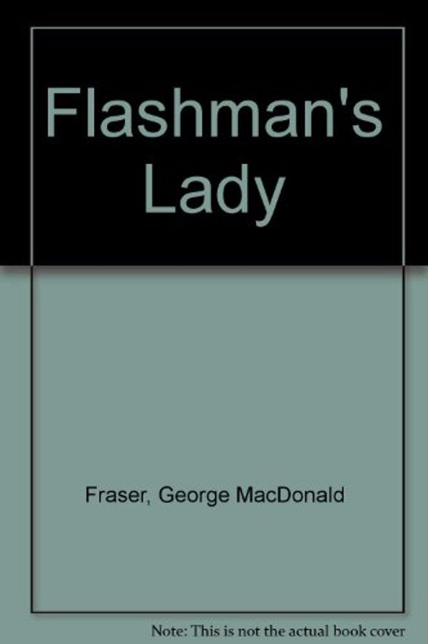 Cover Art for 9780753162446, Flashman's Lady by George MacDonald Fraser