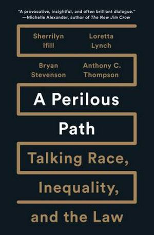 Cover Art for 9781620973950, A Perilous Path: Talking Race, Inequality, and the Law by Sherrilyn Ifill