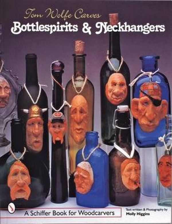 Cover Art for 9780764307355, Tom Wolfe Carves Bottlespirits and Neckhangers by Wolfe, Tom