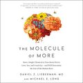 Cover Art for B07HRY59NM, The Molecule of More: How a Single Chemical in Your Brain Drives Love, Sex, and Creativity - And Will Determine the Fate of the Human Race by Daniel Z. Lieberman, MD, Michael E. Long