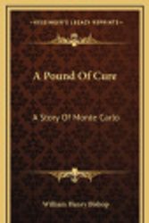 Cover Art for 9781163676578, A Pound of Cure by William Henry Bishop