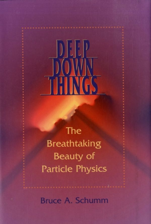 Cover Art for 9780801879715, Deep Down Things: The Breathtaking Beauty of Particle Physics by Bruce A. Schumm