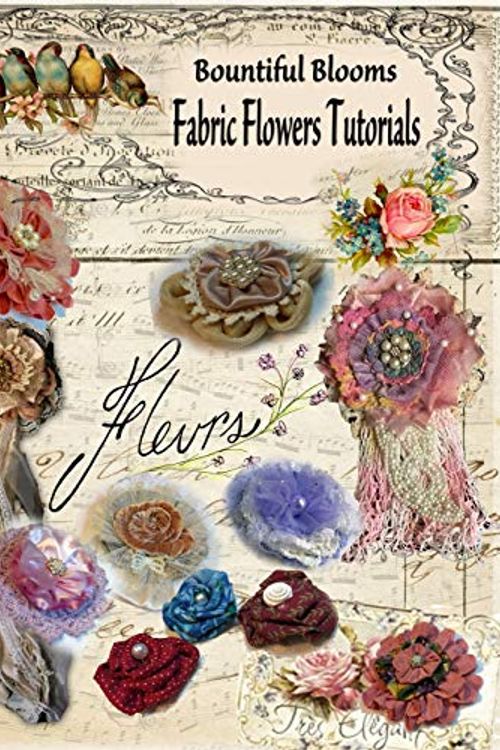 Cover Art for 9781073698943, Fabric Flower Tutorials: Bountiful Blooms by Chris Flynn