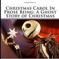 Cover Art for 9781508611110, Christmas Carol In Prose Being: A Ghost Story of Christmas by Charles Dickens