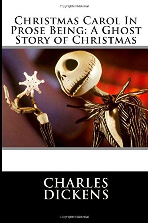 Cover Art for 9781508611110, Christmas Carol In Prose Being: A Ghost Story of Christmas by Charles Dickens