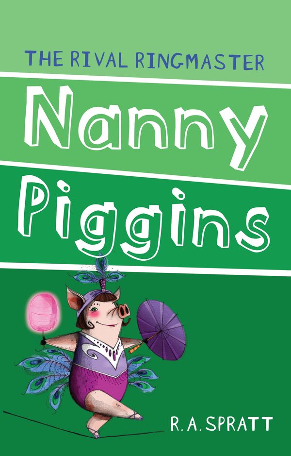 Cover Art for 9781742753782, Nanny Piggins and the Rival Ringmaster 5 by R.a. Spratt