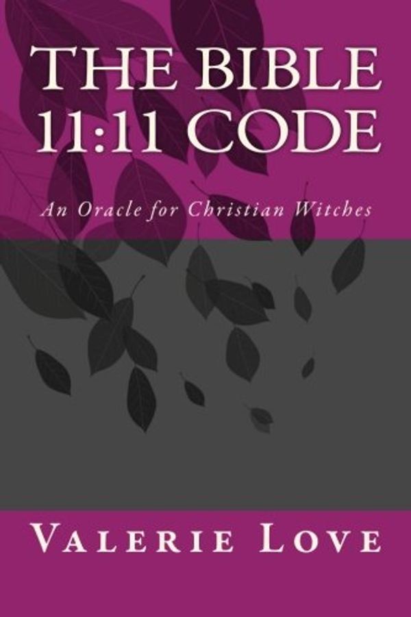 Cover Art for 9781500977474, The Bible 1111 Code: An Oracle for Christian Witches by Valerie Love