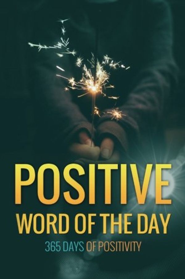 Cover Art for 9781535164320, Positive Word of the Day365 Days of Positivity by Unknown