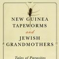 Cover Art for 9780393292381, New Guinea Tapeworms and Jewish Grandmothers by Robert S. Desowitz