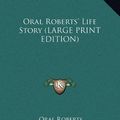 Cover Art for 9781169964020, Oral Roberts' Life Story by Oral Roberts