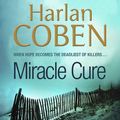 Cover Art for 9781409131816, Miracle Cure by Harlan Coben