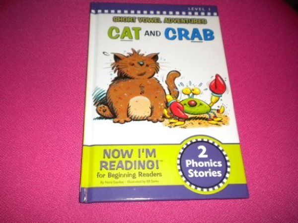 Cover Art for 9781584767947, Short vowel adventures~ Cat and Crab - 2 phonics stories (Now I'm Reading!) by Nora Gaydos