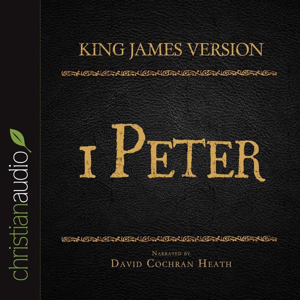 Cover Art for 9781633890879, The Holy Bible in Audio - King James Version: 1 Peter by Mr. David Cochran Heath