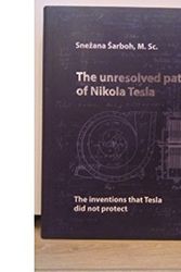 Cover Art for 9788681243534, The Unresolved Patents of Nikola Tesla: The Inventions That Tesla Did Not Protect by Snezana Sarboh
