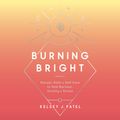 Cover Art for 9780593286326, Burning Bright: Rituals, Reiki, and Self-Care to Heal Burnout, Anxiety, and Stress by Unknown