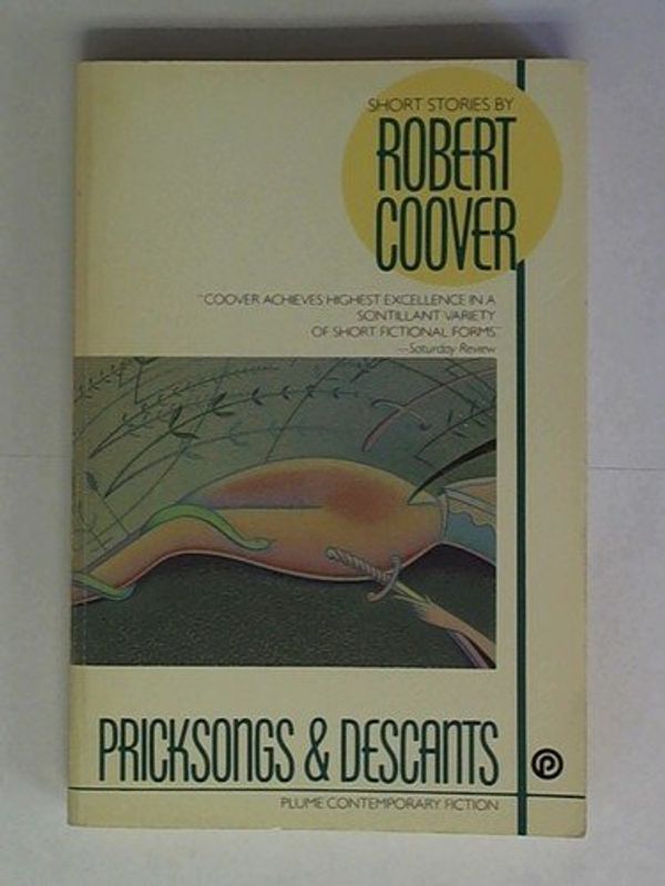 Cover Art for 9780452263604, Pricksongs and Descants: Short Stories (Contemporary Fiction, Plume) by Robert Coover