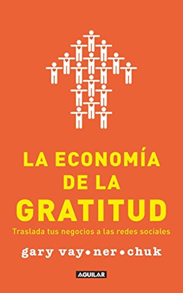 Cover Art for 9786071116819, La Economia de la Gratitud: Traslada Tus Negocios A las Redes Sociales = The Thank You Economy by Gary Vaynerchuk