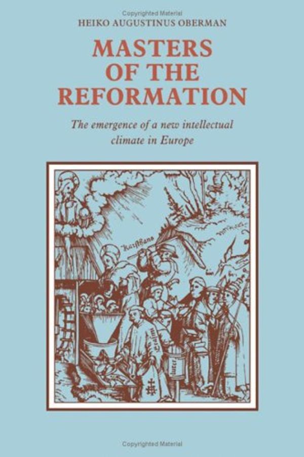 Cover Art for 9780521230988, Masters of the Reformation by Heiko Augustinus Oberman