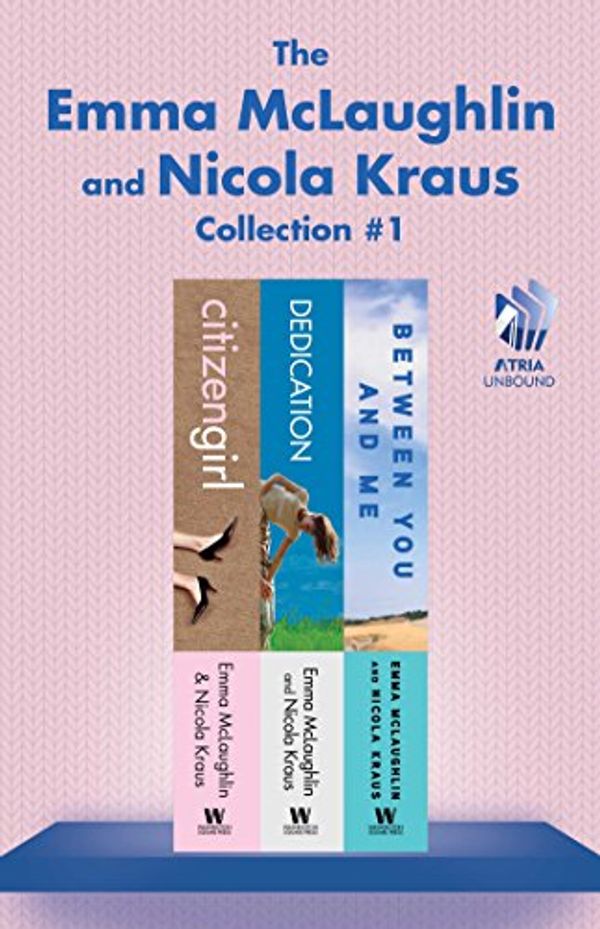 Cover Art for B0073G6VPW, The Emma McLaughlin and Nicola Kraus Collection #1: Citizen Girl, Dedication, and Between You and Me by Emma McLaughlin, Nicola Kraus