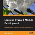 Cover Art for 9781847194442, Learning Drupal 6 Module Development by Matt Butcher