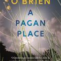Cover Art for 9780571282975, A Pagan Place by Edna O'Brien