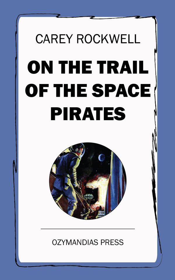 Cover Art for 9781531291648, On the Trail of the Space Pirates by Carey Rockwell