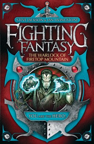 Cover Art for 9781848310759, The Warlock of Firetop Mountain: Fighting Fantasy by Steve Jackson, Ian Livingstone