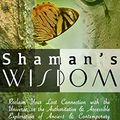 Cover Art for B006XTFUZM, Shaman's Wisdom: Reclaim Your Lost Connection with the Universe or Therapeutic Approaches & Healing in the Wider Context of Human Development. by Tony Samara