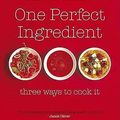Cover Art for 9781405320047, One Perfect Ingredient. by Marcus Wareing