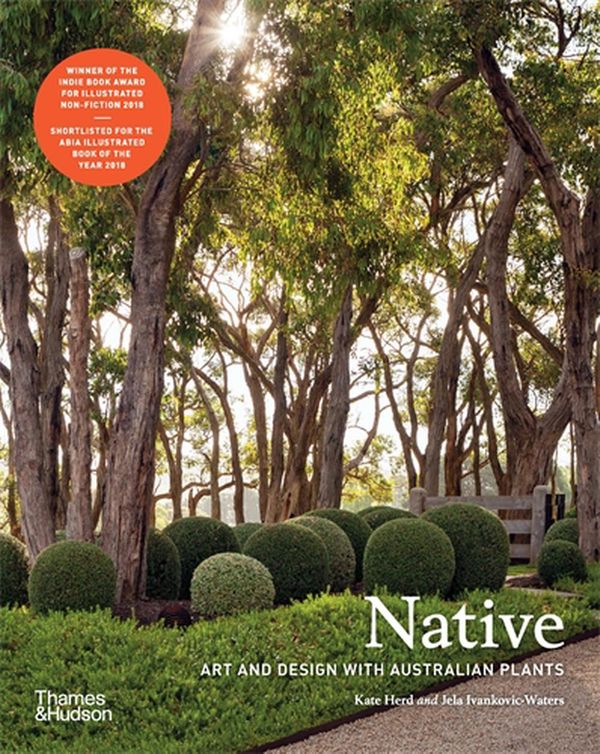 Cover Art for 9781760760809, Native: Art and Design with Australian Native Plants by Kate Herd, Ivankovic-Waters, Jela