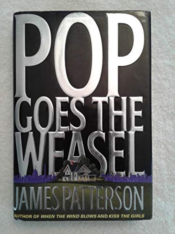 Cover Art for B007H8ZT1I, Pop Goes The Weasel - 1st Edition/1st Printing by James Patterson